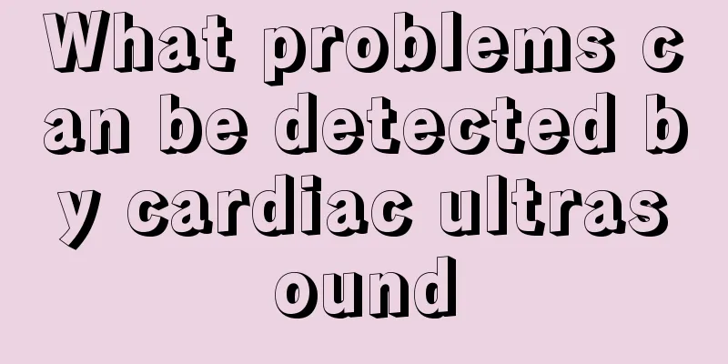 What problems can be detected by cardiac ultrasound