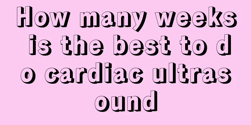 How many weeks is the best to do cardiac ultrasound