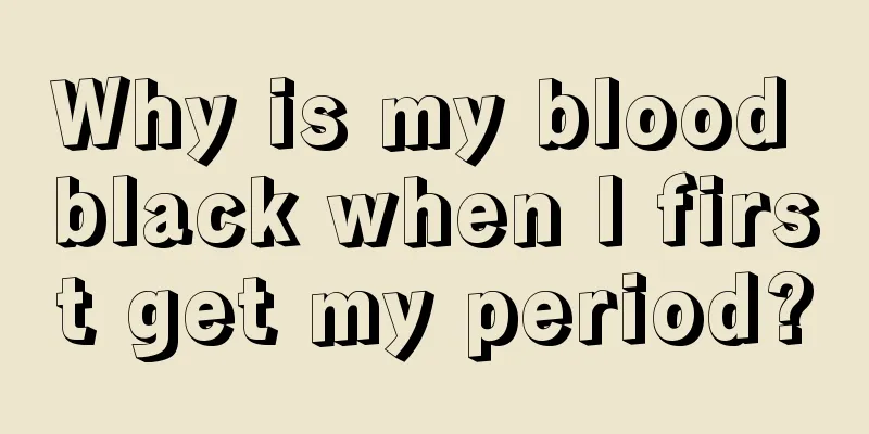 Why is my blood black when I first get my period?