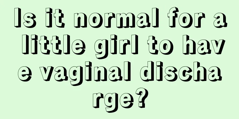 Is it normal for a little girl to have vaginal discharge?