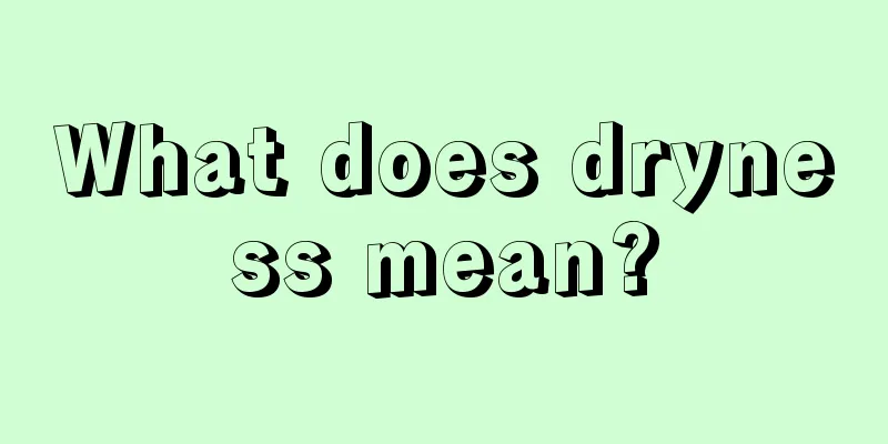 What does dryness mean?