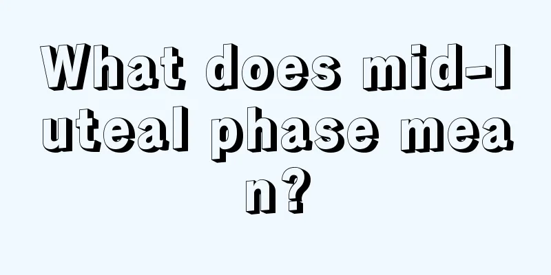 What does mid-luteal phase mean?