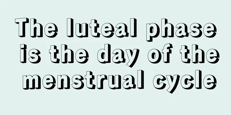 The luteal phase is the day of the menstrual cycle