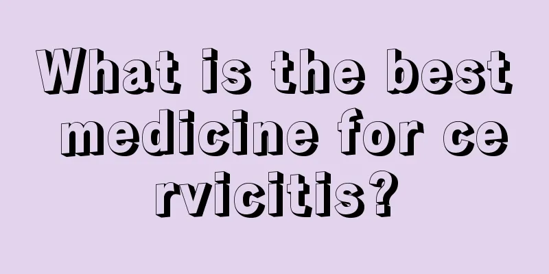 What is the best medicine for cervicitis?