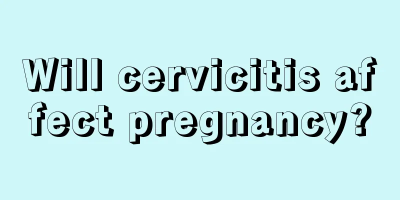 Will cervicitis affect pregnancy?