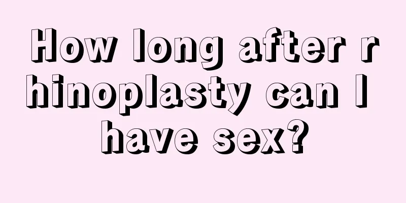 How long after rhinoplasty can I have sex?