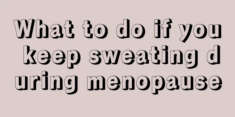 What to do if you keep sweating during menopause