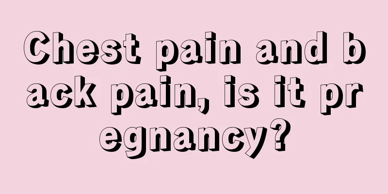 Chest pain and back pain, is it pregnancy?