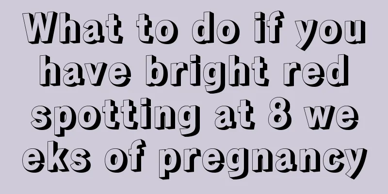 What to do if you have bright red spotting at 8 weeks of pregnancy