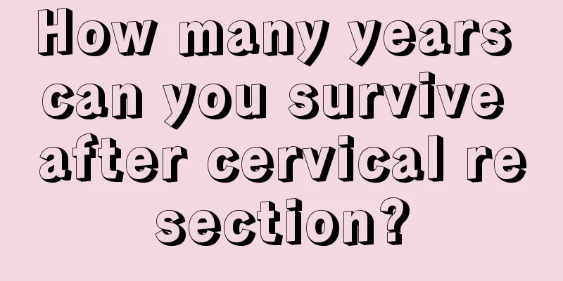 How many years can you survive after cervical resection?