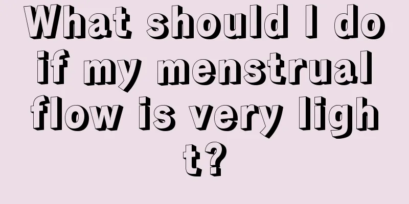 What should I do if my menstrual flow is very light?