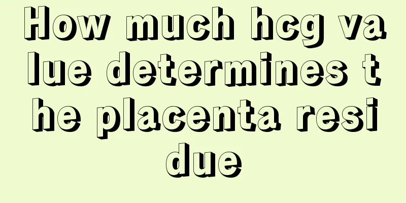 How much hcg value determines the placenta residue