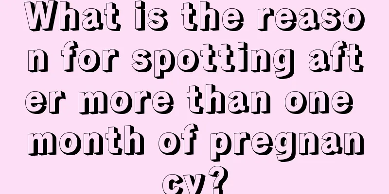 What is the reason for spotting after more than one month of pregnancy?