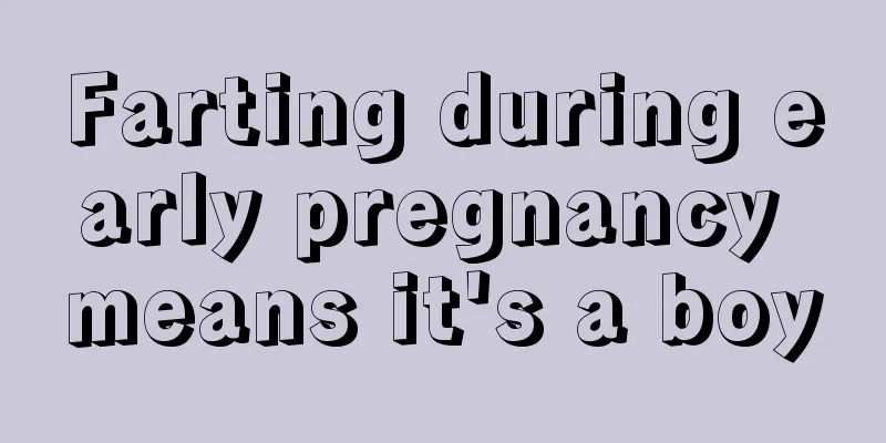 Farting during early pregnancy means it's a boy