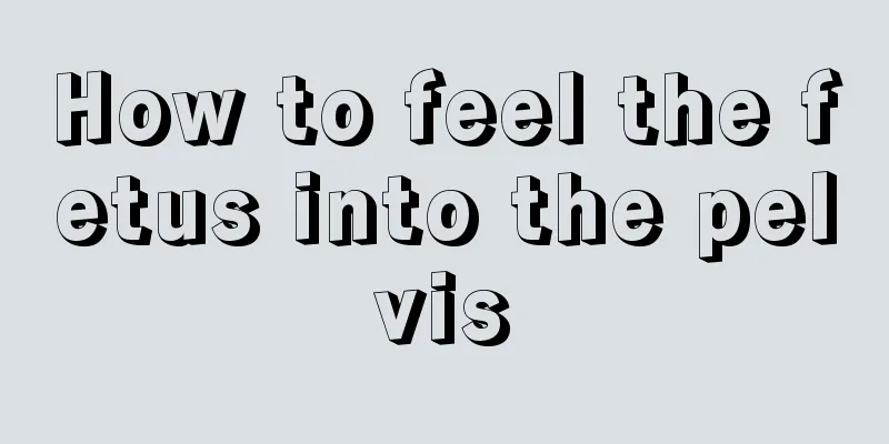 How to feel the fetus into the pelvis