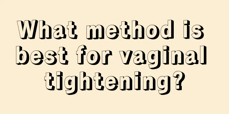 What method is best for vaginal tightening?