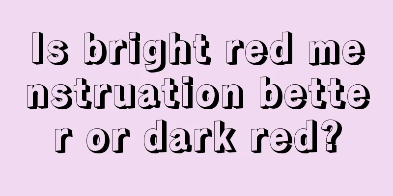 Is bright red menstruation better or dark red?