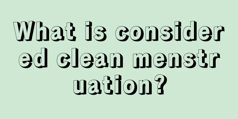 What is considered clean menstruation?