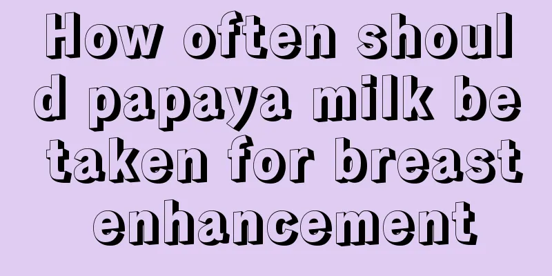 How often should papaya milk be taken for breast enhancement