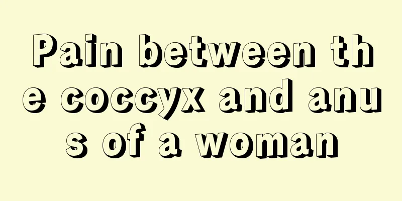 Pain between the coccyx and anus of a woman