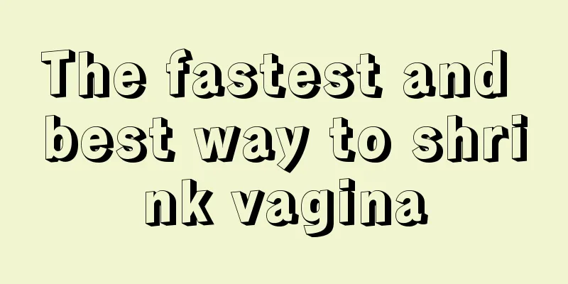 The fastest and best way to shrink vagina