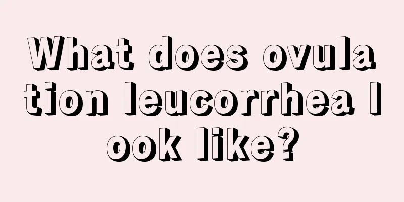 What does ovulation leucorrhea look like?