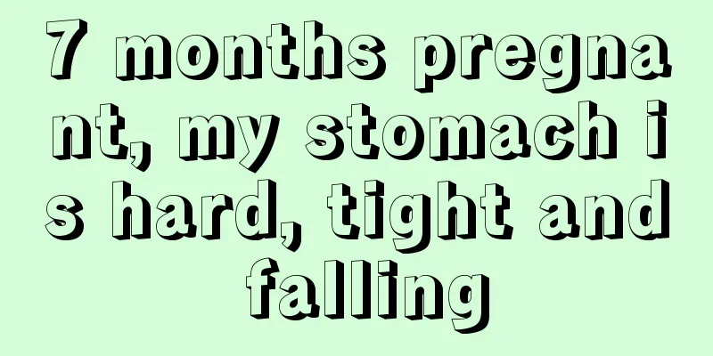 7 months pregnant, my stomach is hard, tight and falling