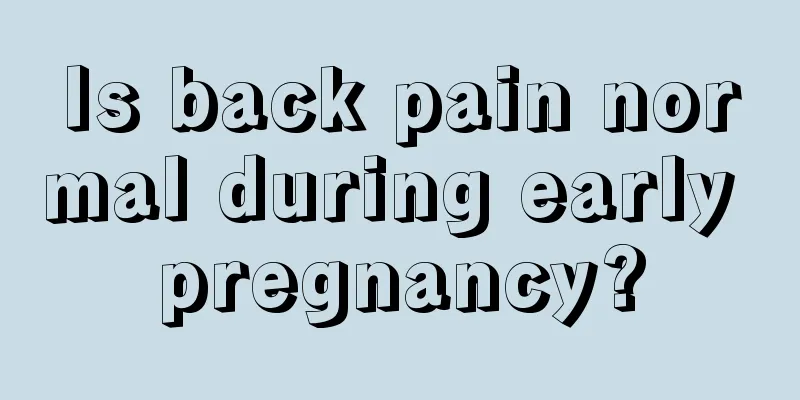 Is back pain normal during early pregnancy?