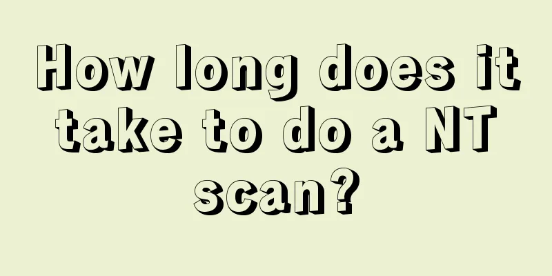 How long does it take to do a NT scan?