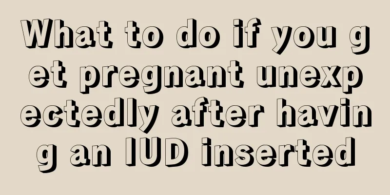 What to do if you get pregnant unexpectedly after having an IUD inserted