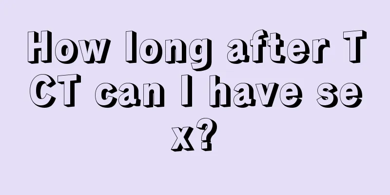 How long after TCT can I have sex?