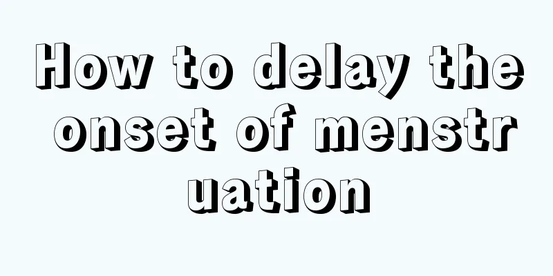 How to delay the onset of menstruation