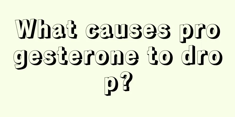 What causes progesterone to drop?