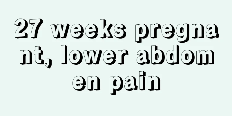 27 weeks pregnant, lower abdomen pain