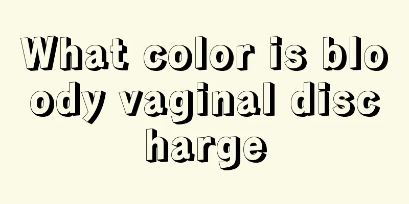 What color is bloody vaginal discharge