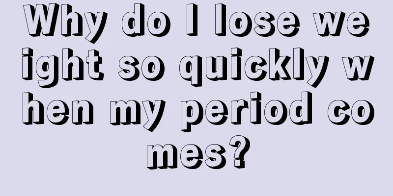 Why do I lose weight so quickly when my period comes?