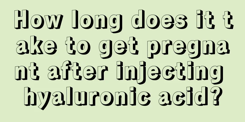 How long does it take to get pregnant after injecting hyaluronic acid?