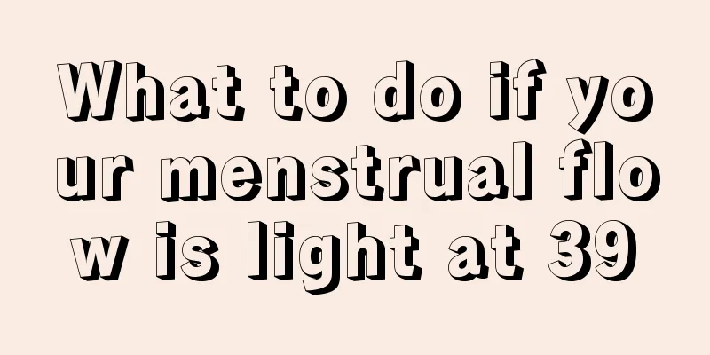 What to do if your menstrual flow is light at 39