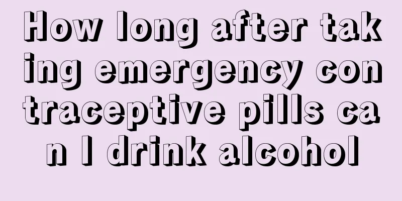 How long after taking emergency contraceptive pills can I drink alcohol