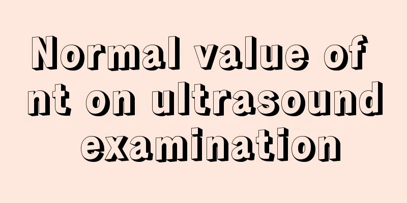 Normal value of nt on ultrasound examination