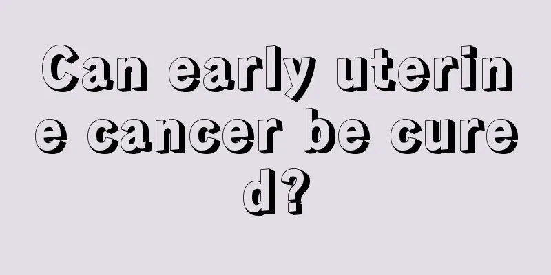 Can early uterine cancer be cured?