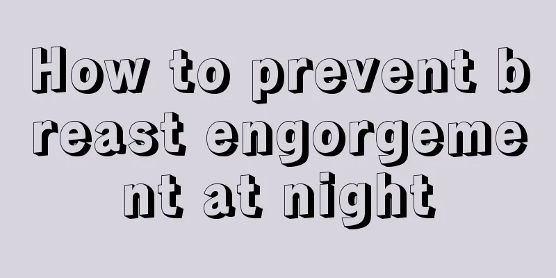 How to prevent breast engorgement at night