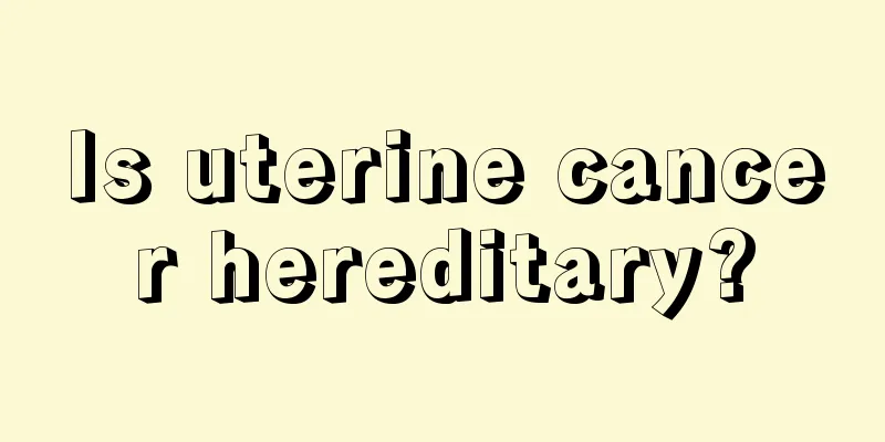 Is uterine cancer hereditary?