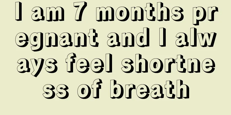 I am 7 months pregnant and I always feel shortness of breath