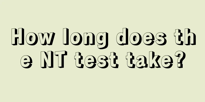 How long does the NT test take?