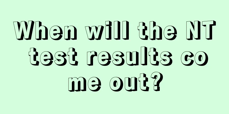 When will the NT test results come out?