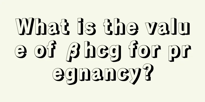 What is the value of βhcg for pregnancy?