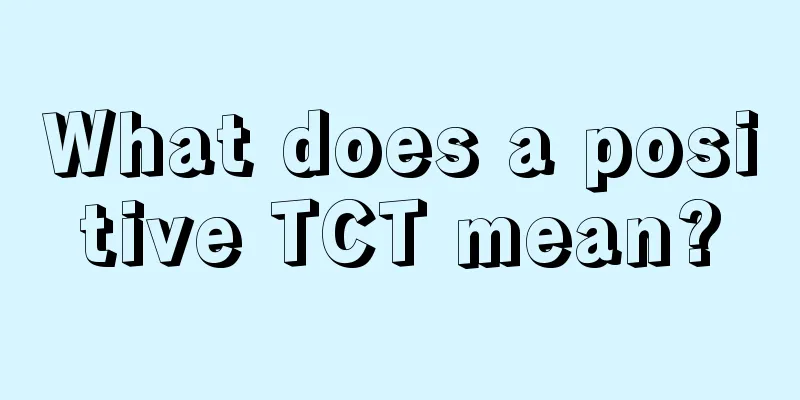 What does a positive TCT mean?