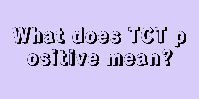 What does TCT positive mean?