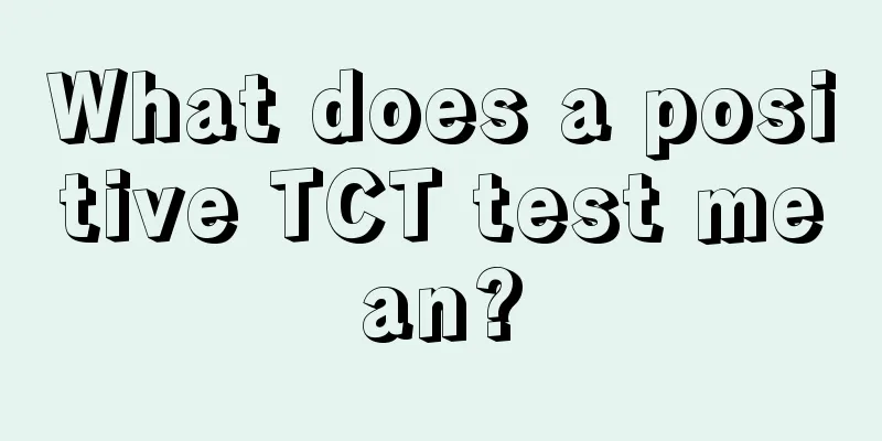 What does a positive TCT test mean?